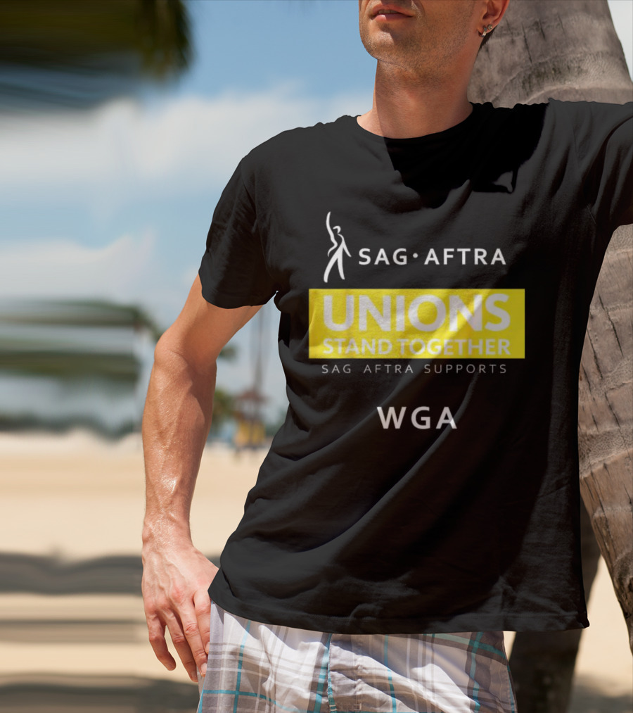 SAG-AFTRA Unions Stand Together Supports WGA T-Shirt