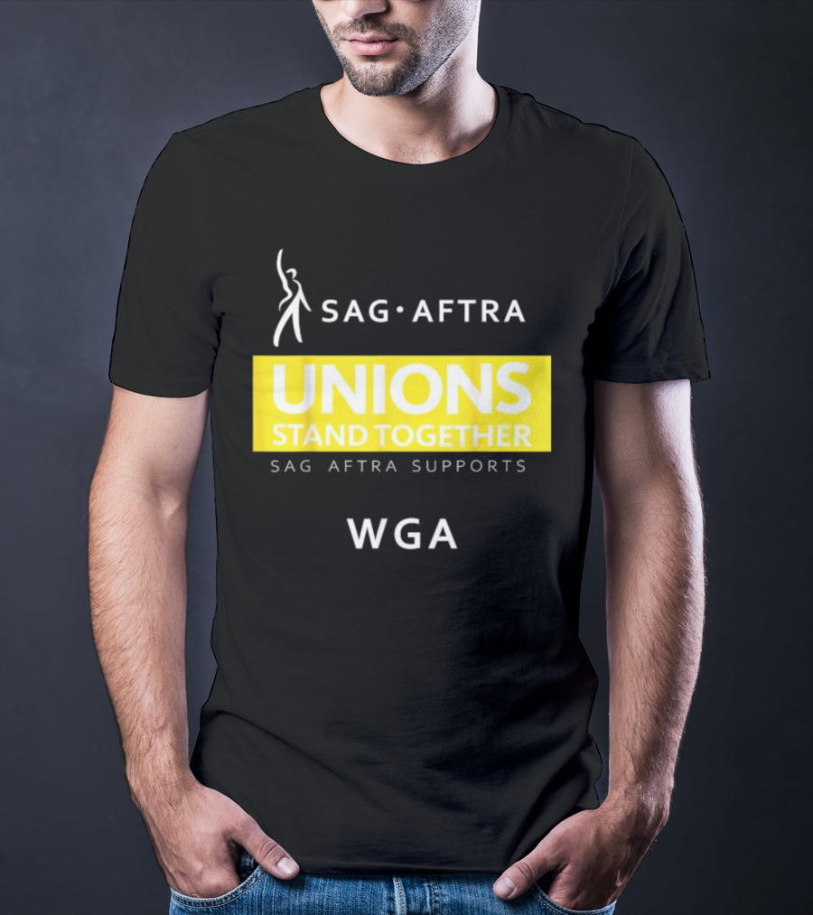 SAG-AFTRA Unions Stand Together Supports WGA T-Shirt