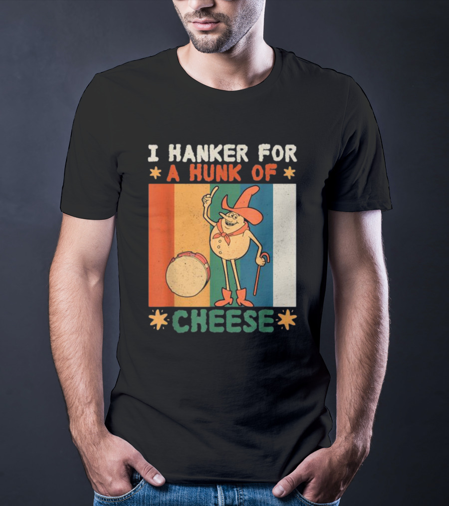 I Hanker For A Hunk Of Cheese Retro Cartoon Character T-Shirt