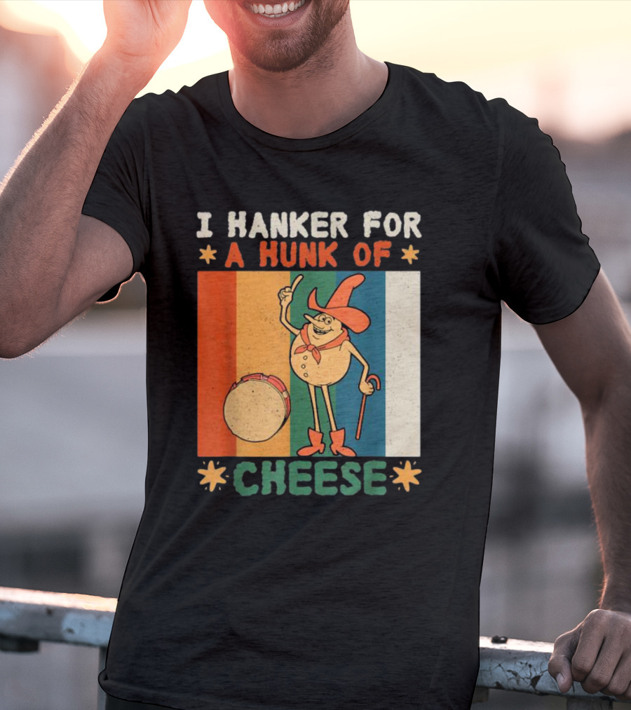 I Hanker For A Hunk Of Cheese Retro Cartoon Character T-Shirt