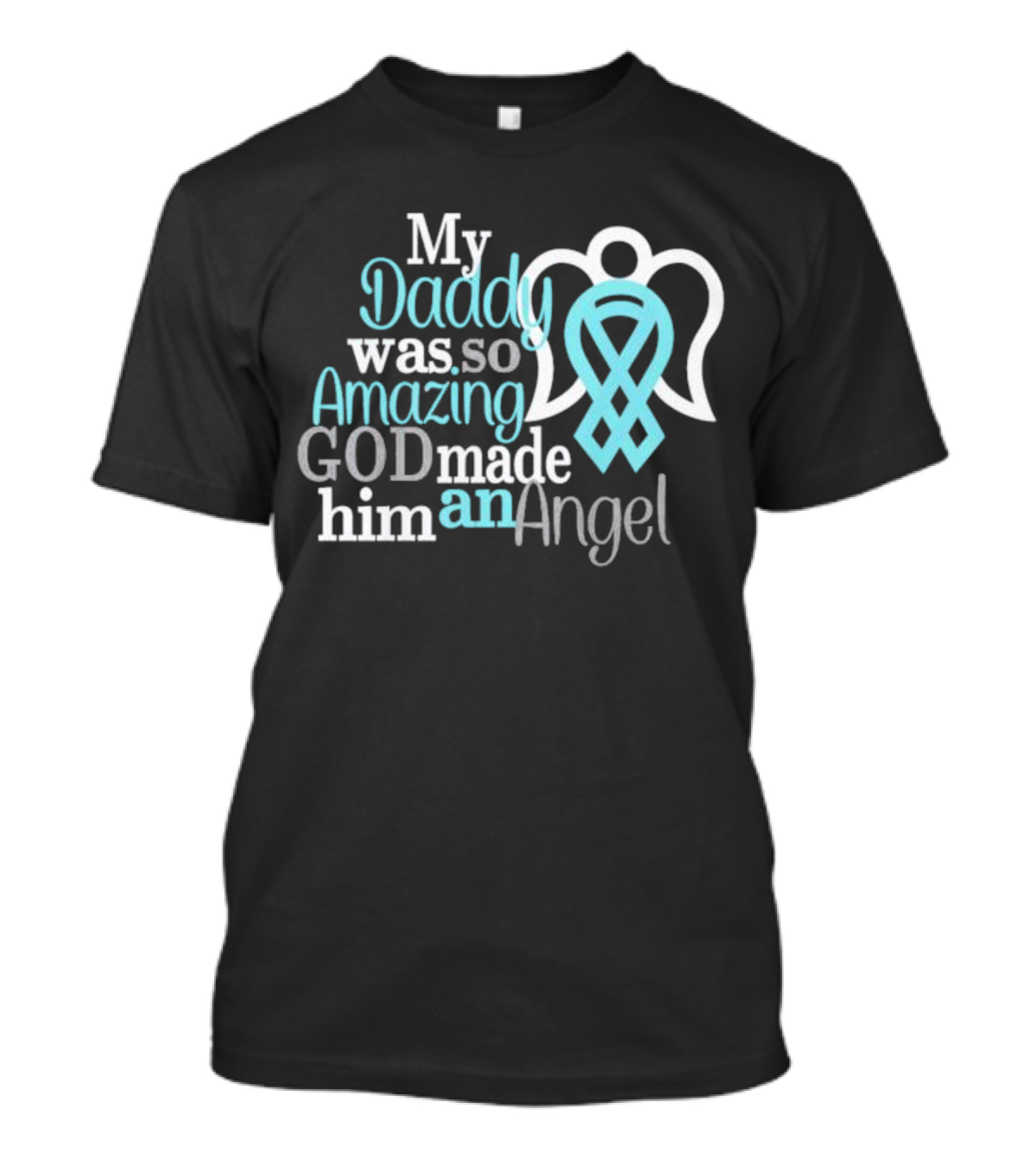 My Daddy Was So Amazing God Made Him An Angel With Heart And Wings T-Shirt