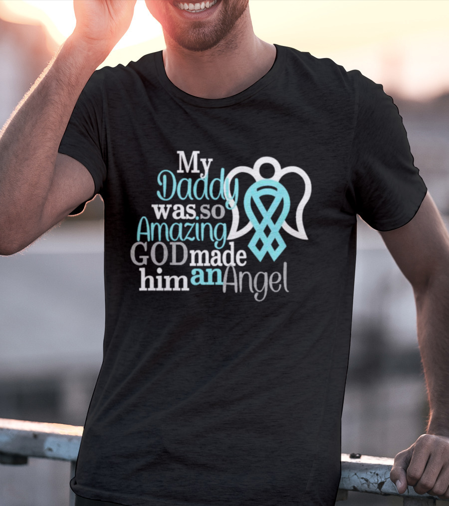 My Daddy Was So Amazing God Made Him An Angel With Heart And Wings T-Shirt