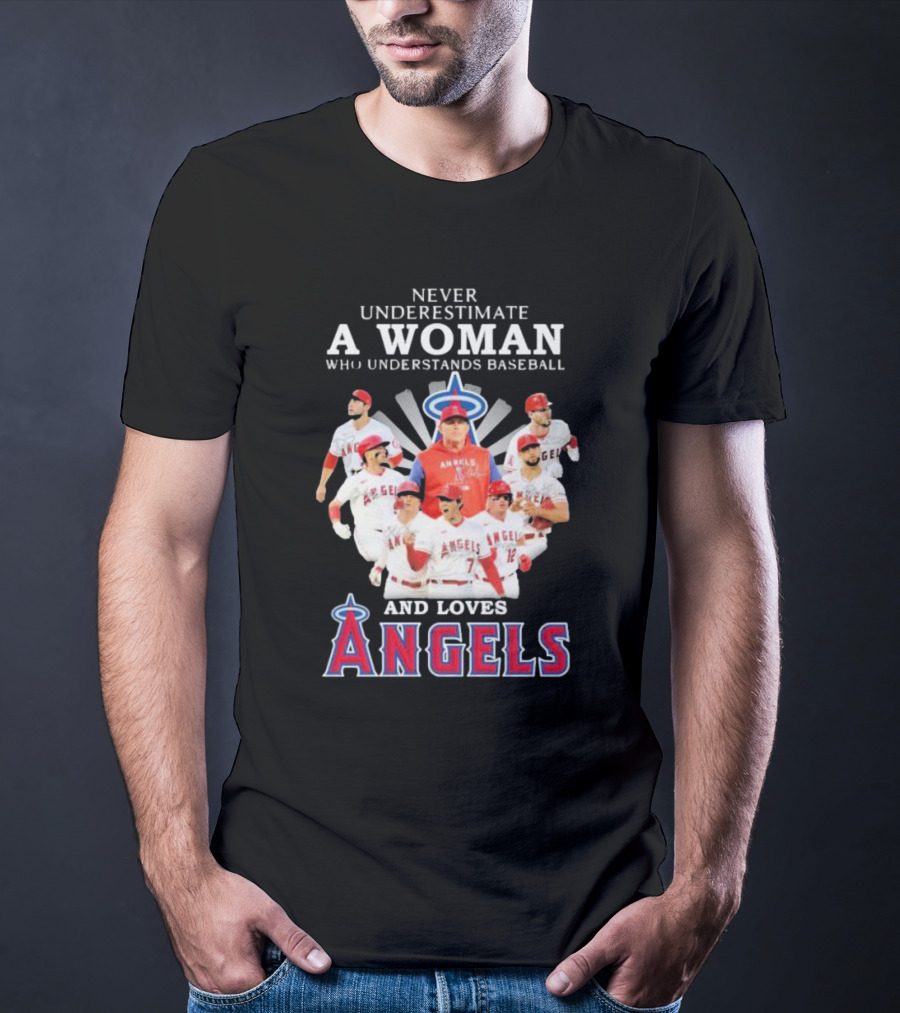 Never Underestimate A Woman Who Understands Baseball And Loves Angels T-Shirt