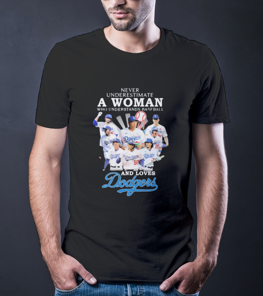 Never Underestimate A Woman Who Understands Baseball And Loves Dodgers Signatures T-Shirt