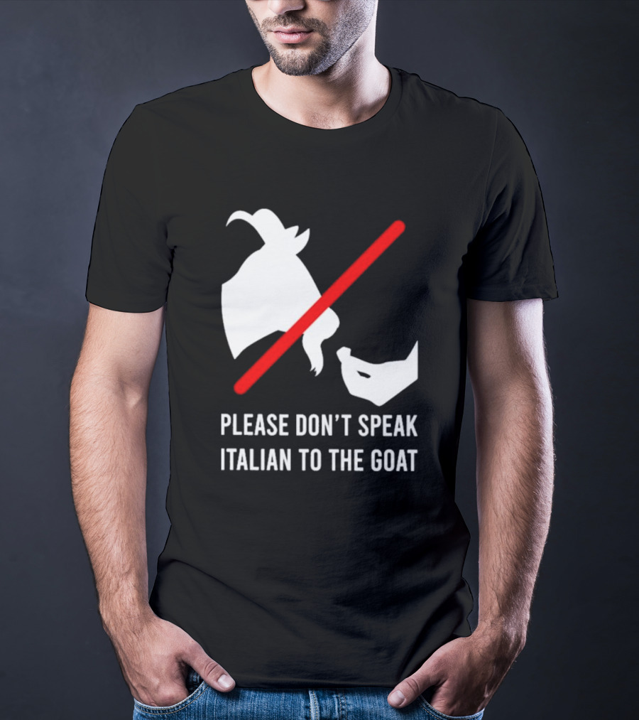 Please Don't Speak Italian To The Goat Silhouette With Red Line T-Shirt