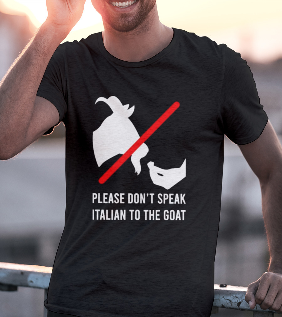 Please Don't Speak Italian To The Goat Silhouette With Red Line T-Shirt