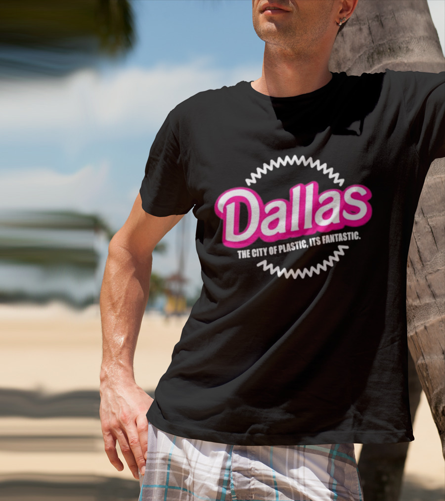Bullzerk Dallas The City Of Plastic Its Fantastic Barbie T-Shirt