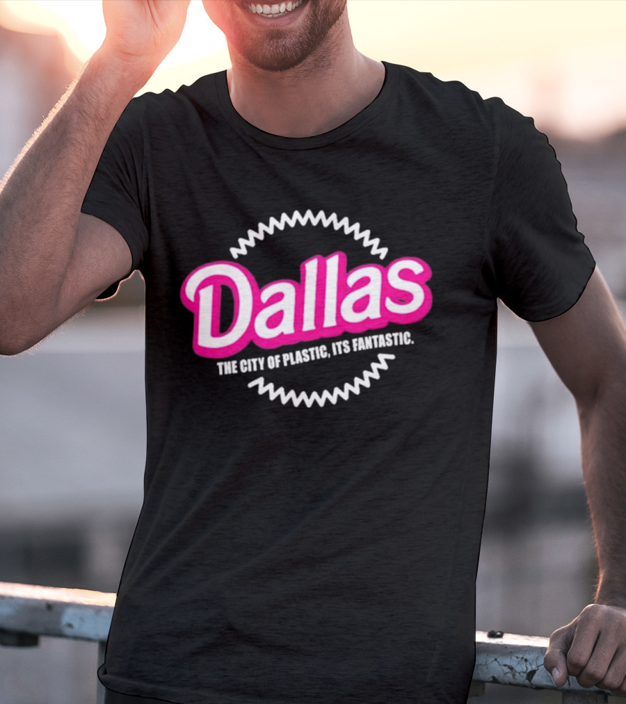 Bullzerk Dallas The City Of Plastic Its Fantastic Barbie T-Shirt