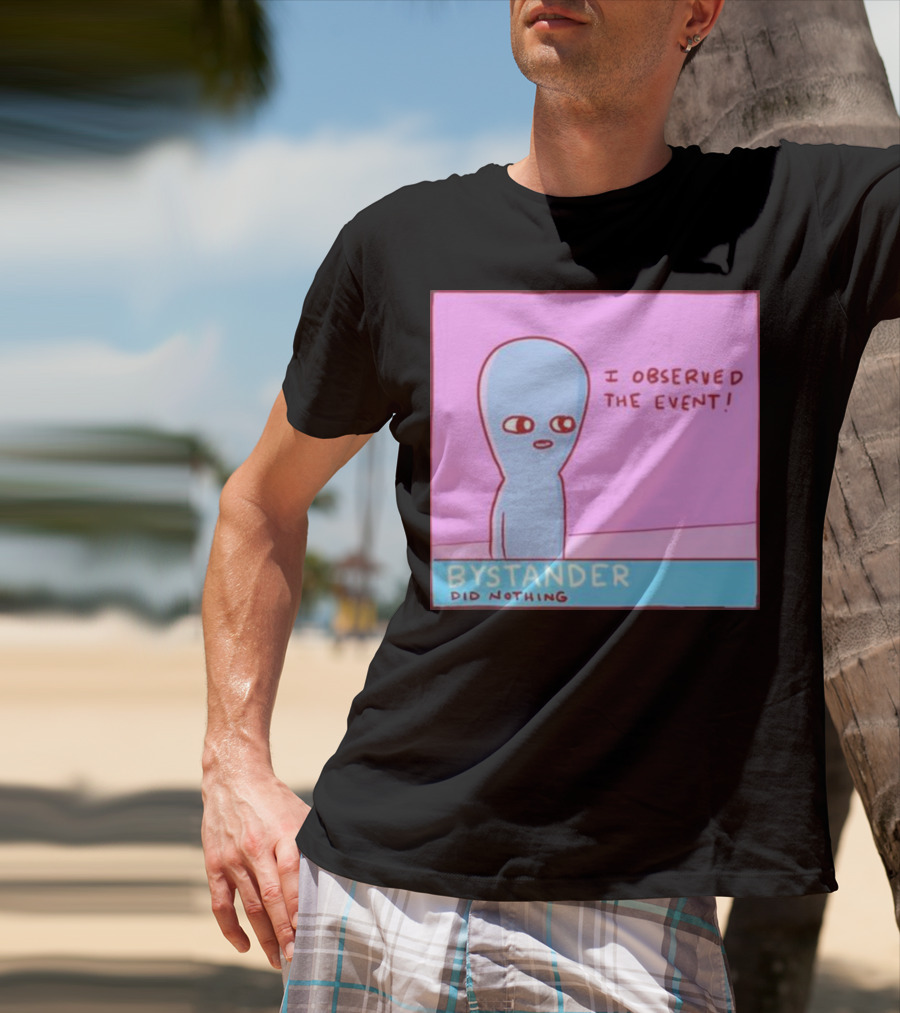 I Observed The Event Bystander Did Nothing Comic Style Alien Character T-Shirt
