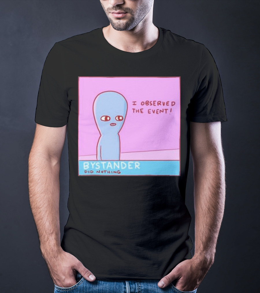 I Observed The Event Bystander Did Nothing Comic Style Alien Character T-Shirt