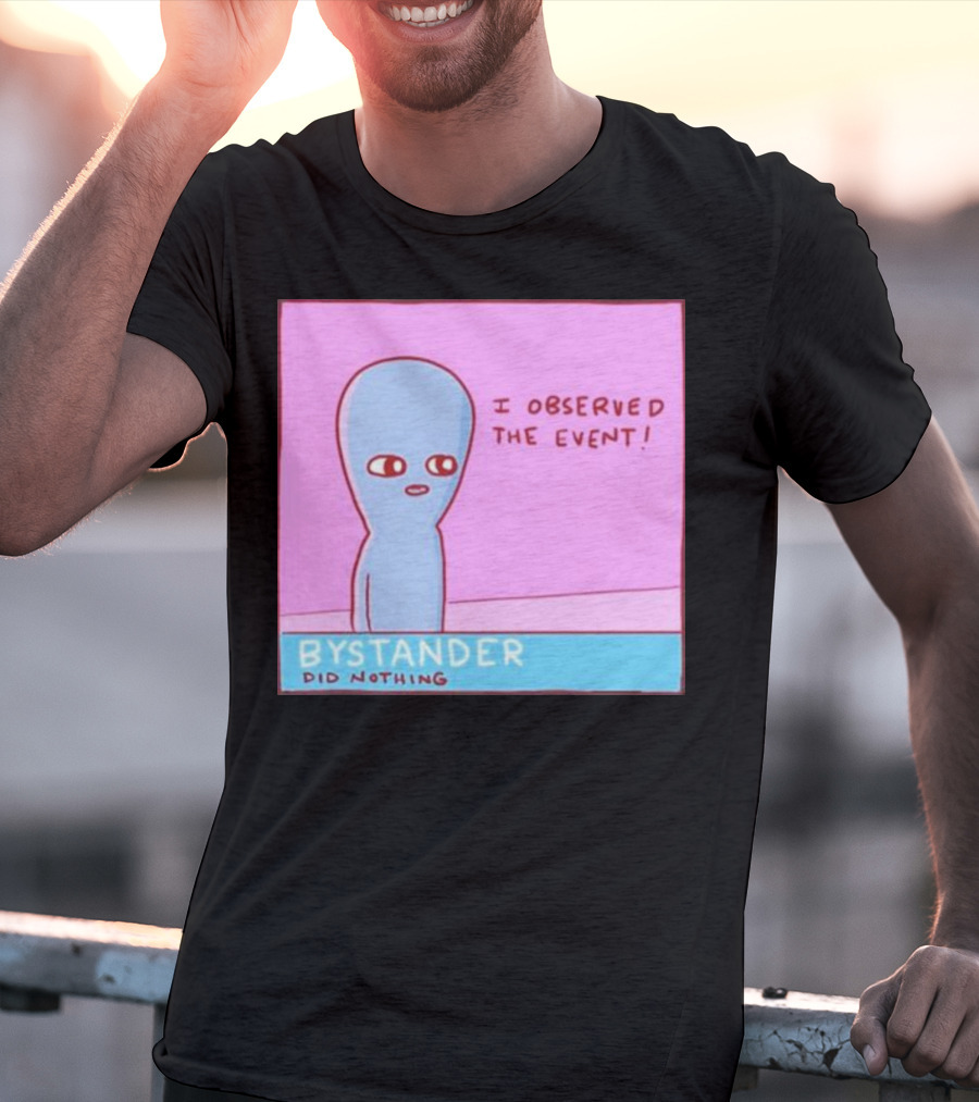 I Observed The Event Bystander Did Nothing Comic Style Alien Character T-Shirt