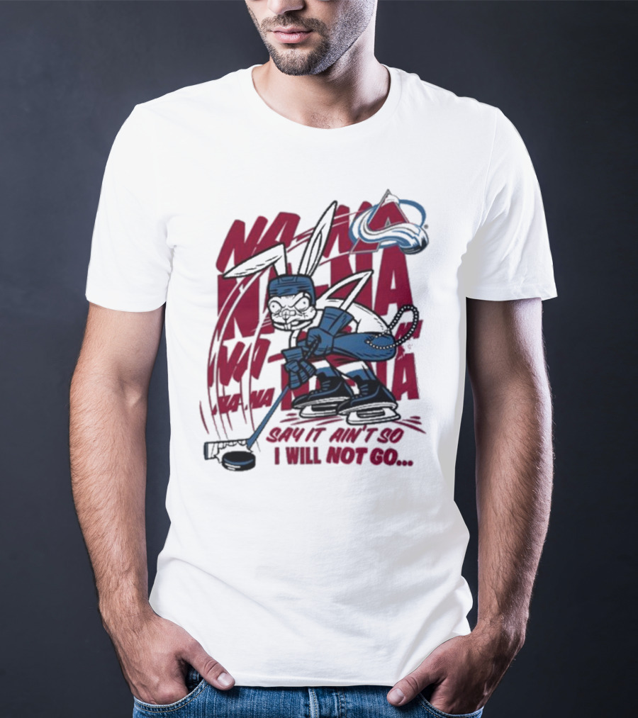 Na Na Na Na Na Na Say It Ain't So I Will Not Go Blink-182 X Avalanche Hockey Rabbit T-Shirt