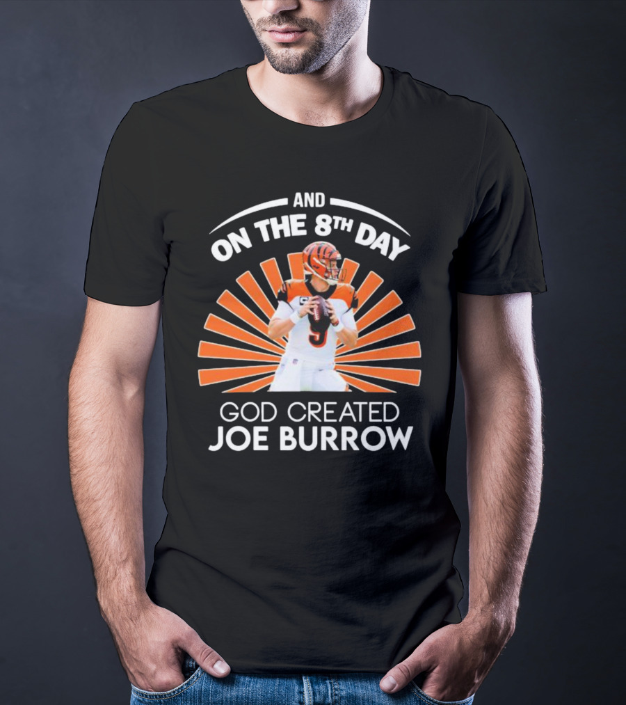 Cincinnati Bengals Joe Burrow Quarterback LSU On The 8th Day God Created T-Shirt
