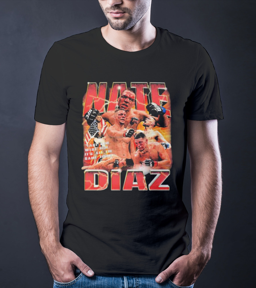 Nate Diaz East Side West Side It's All The Same Thing MMA Fighter Montage T-Shirt