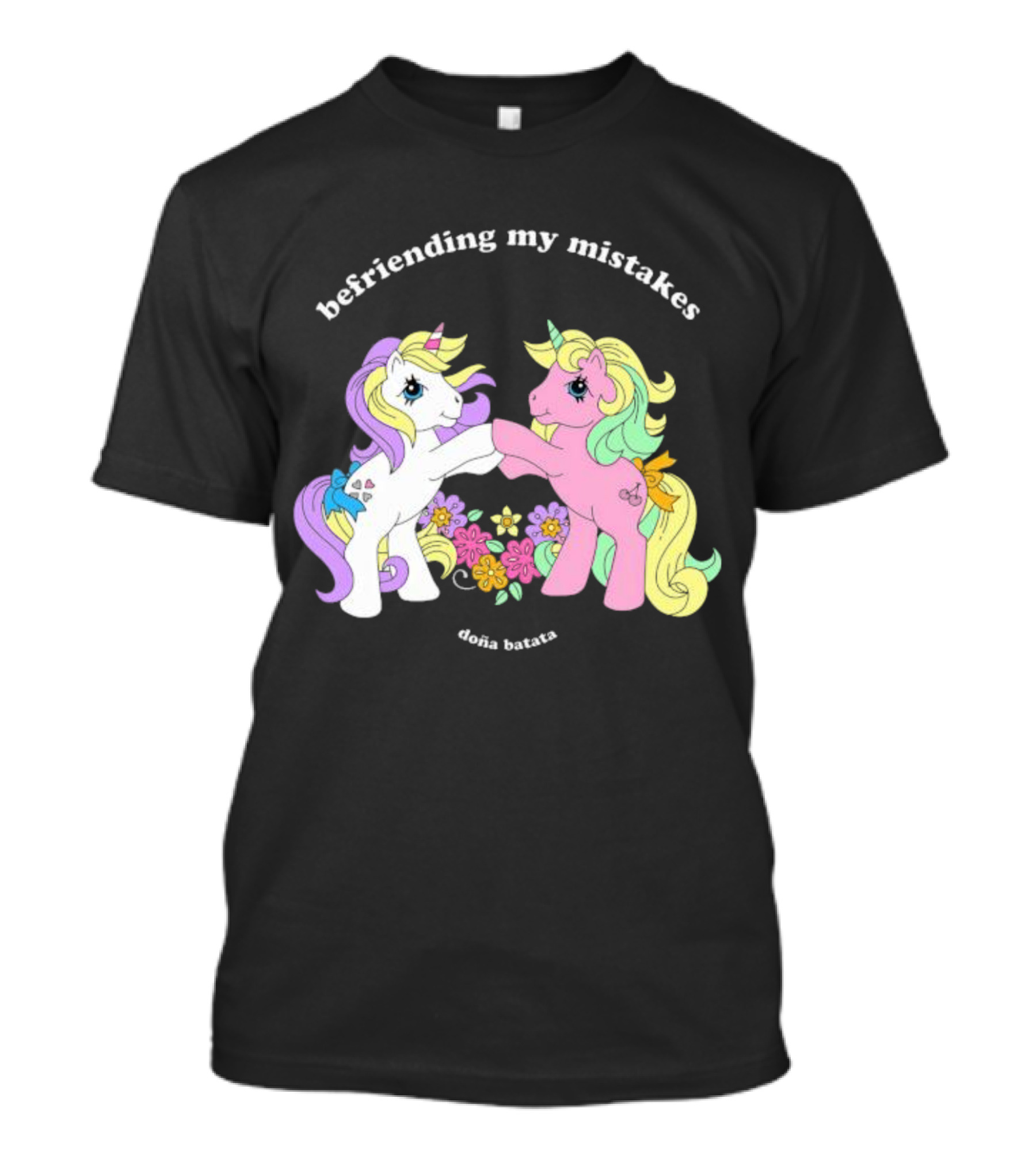 Befriending My Mistakes Doña Batata Unicorns With Colorful Flowers T-Shirt