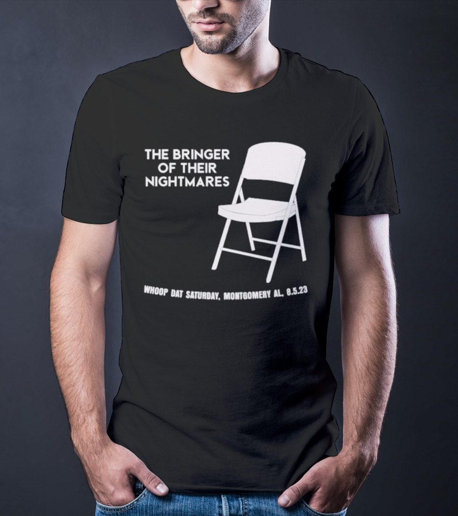 The Bringer Of Their Nightmares Whoop Dat Saturday Montgomery AL 8 5 23 T-Shirt
