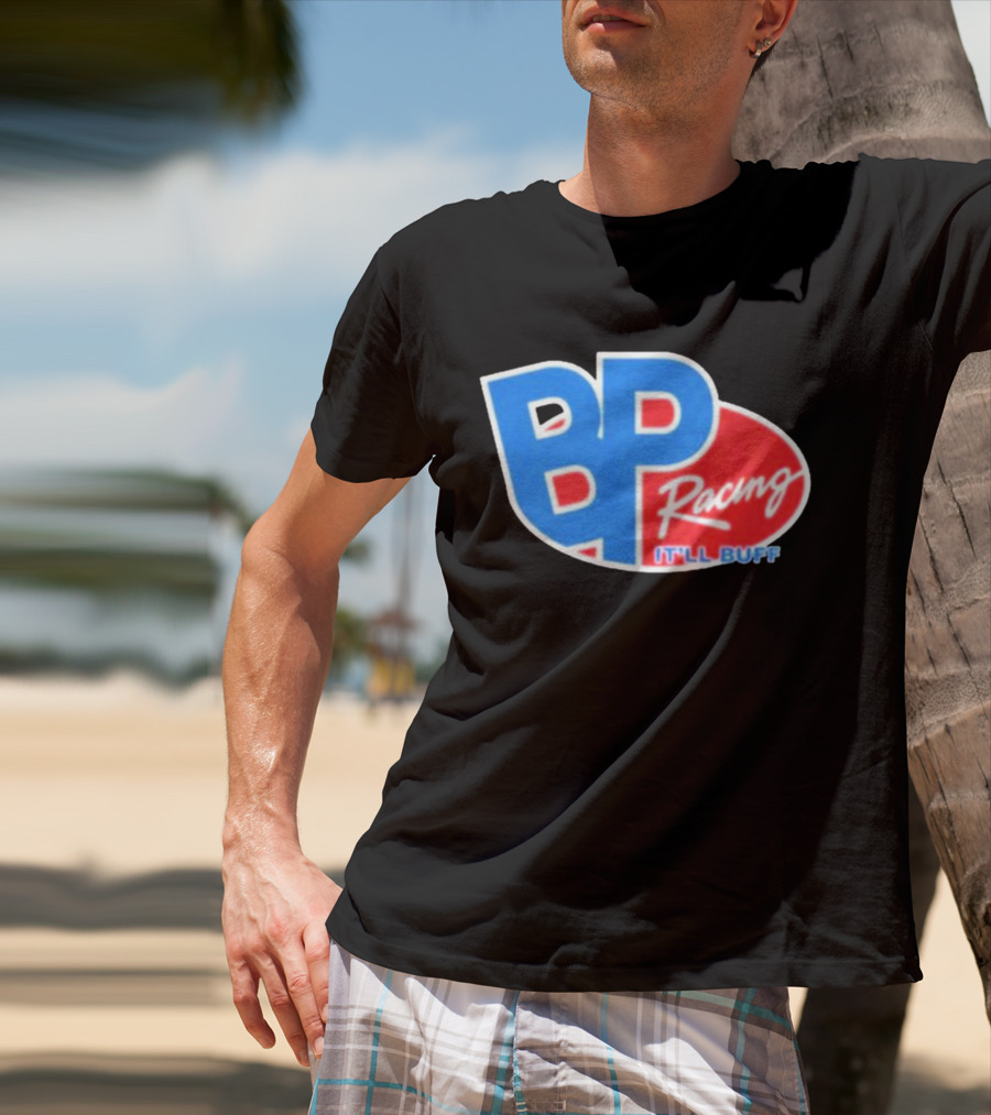 BP Racing Braydon Price It'll Buff T-Shirt