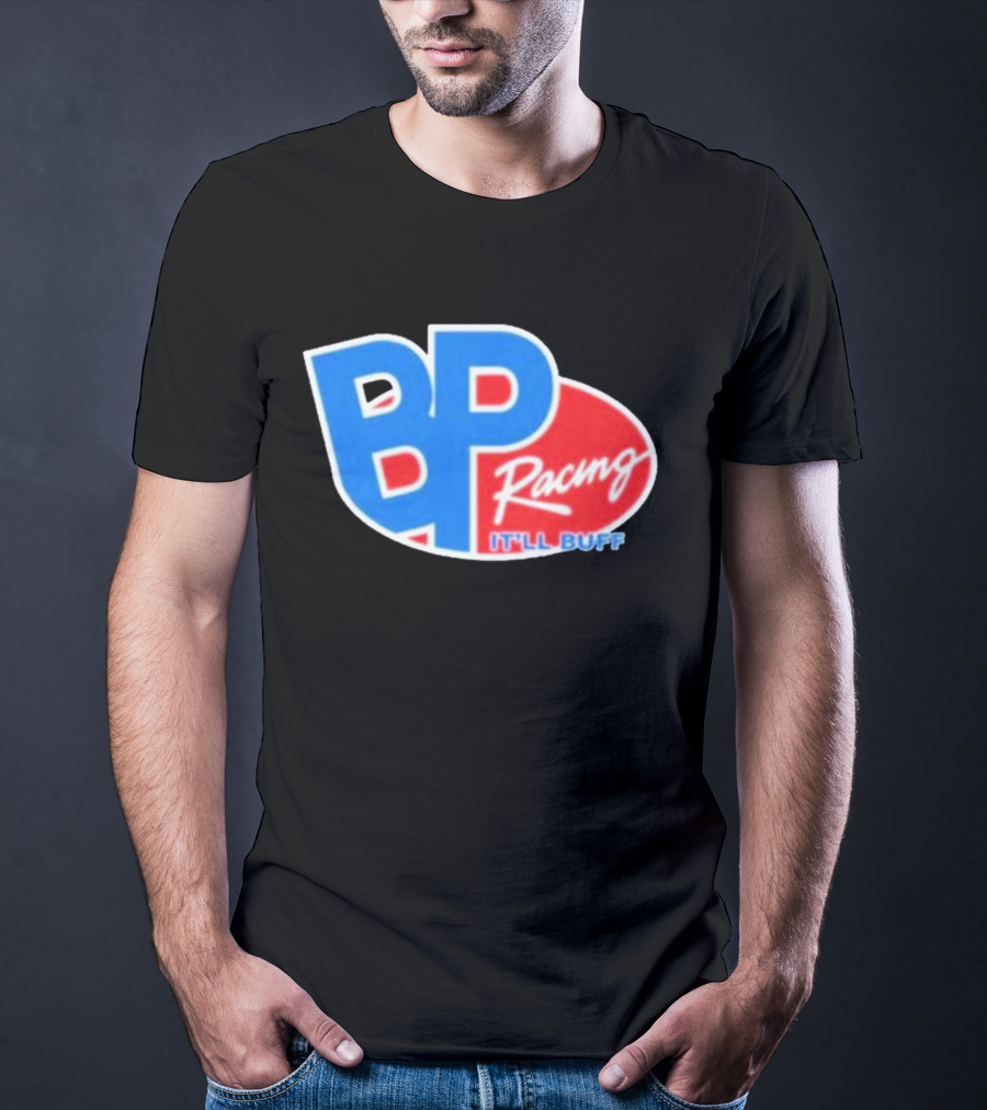 BP Racing Braydon Price It'll Buff T-Shirt