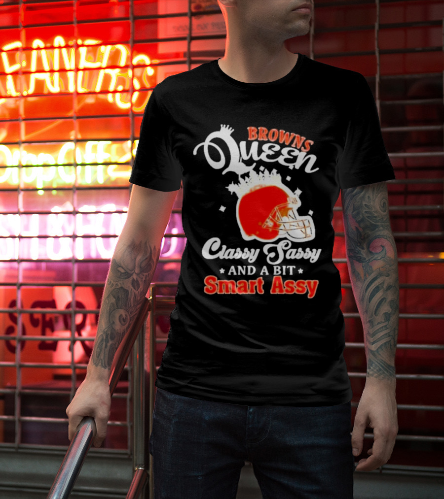 Browns Queen Classy Sassy And A Bit Smart Assy Helmet T-Shirt
