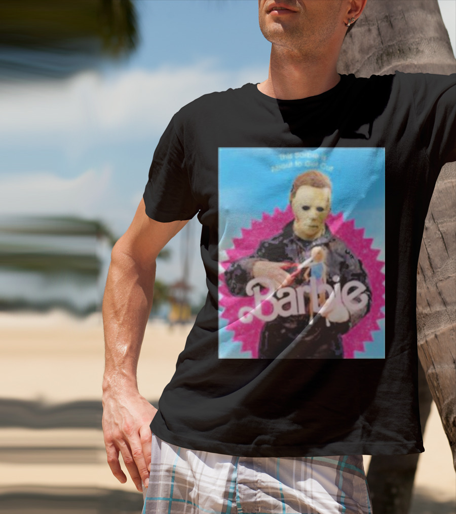 Michael Myers This Barbie Is About To Get Cut T-Shirt