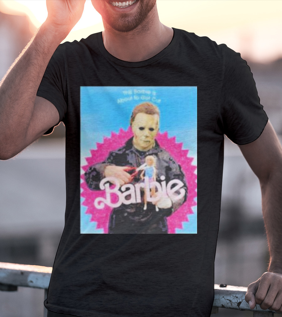 Michael Myers This Barbie Is About To Get Cut T-Shirt