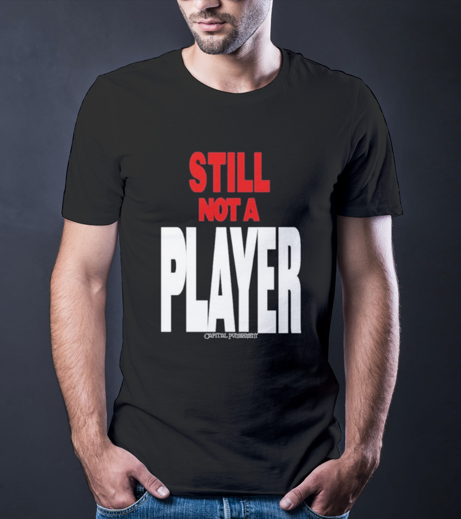 Still Not A Player Capital Punishment Big Pun T-Shirt