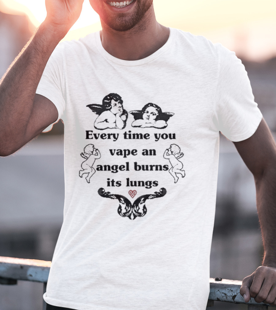 Every Time You Vape An Angel Burns Its Lungs Angels Cherubs Smoking Heart Warning T-Shirt