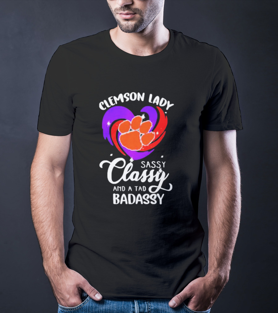 Clemson Lady Sassy Classy And A Tad Badassy Tiger Paw Heart T-Shirt