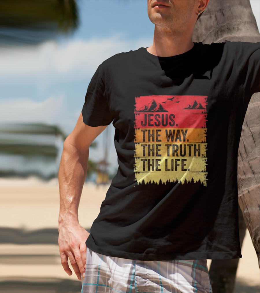 Jesus The Way The Truth The Life Christian Mountains Forest T-Shirt
