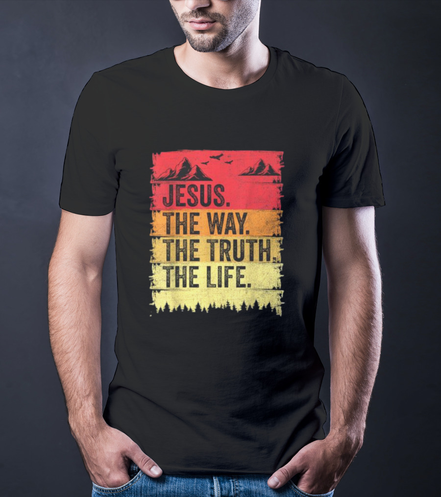Jesus The Way The Truth The Life Christian Mountains Forest T-Shirt