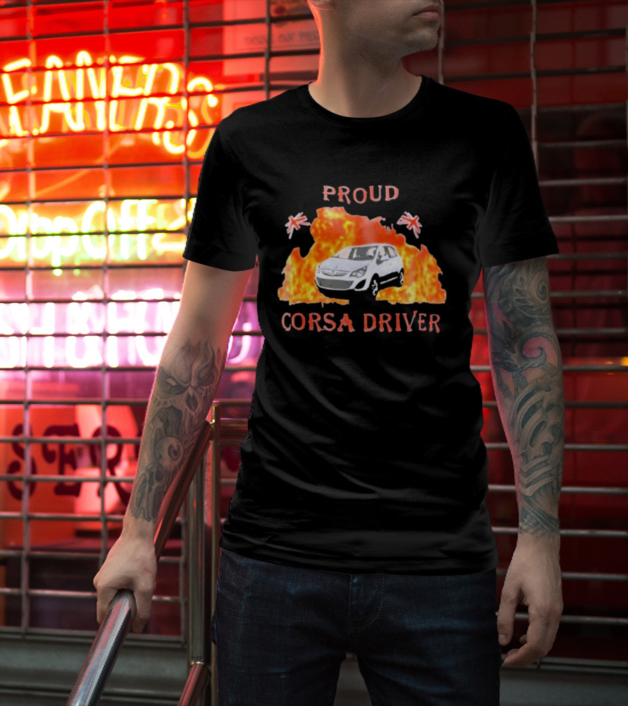 Proud Corsa Driver With UK Flames And Flags T-Shirt