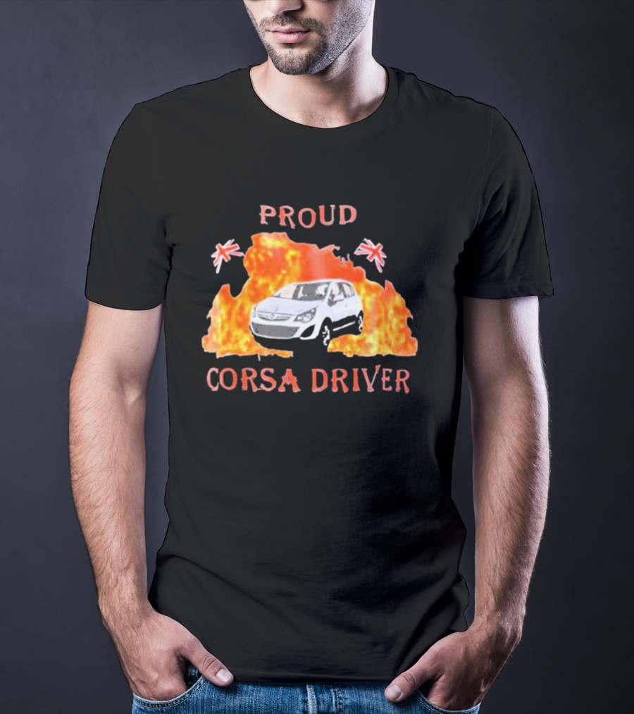 Proud Corsa Driver With UK Flames And Flags T-Shirt