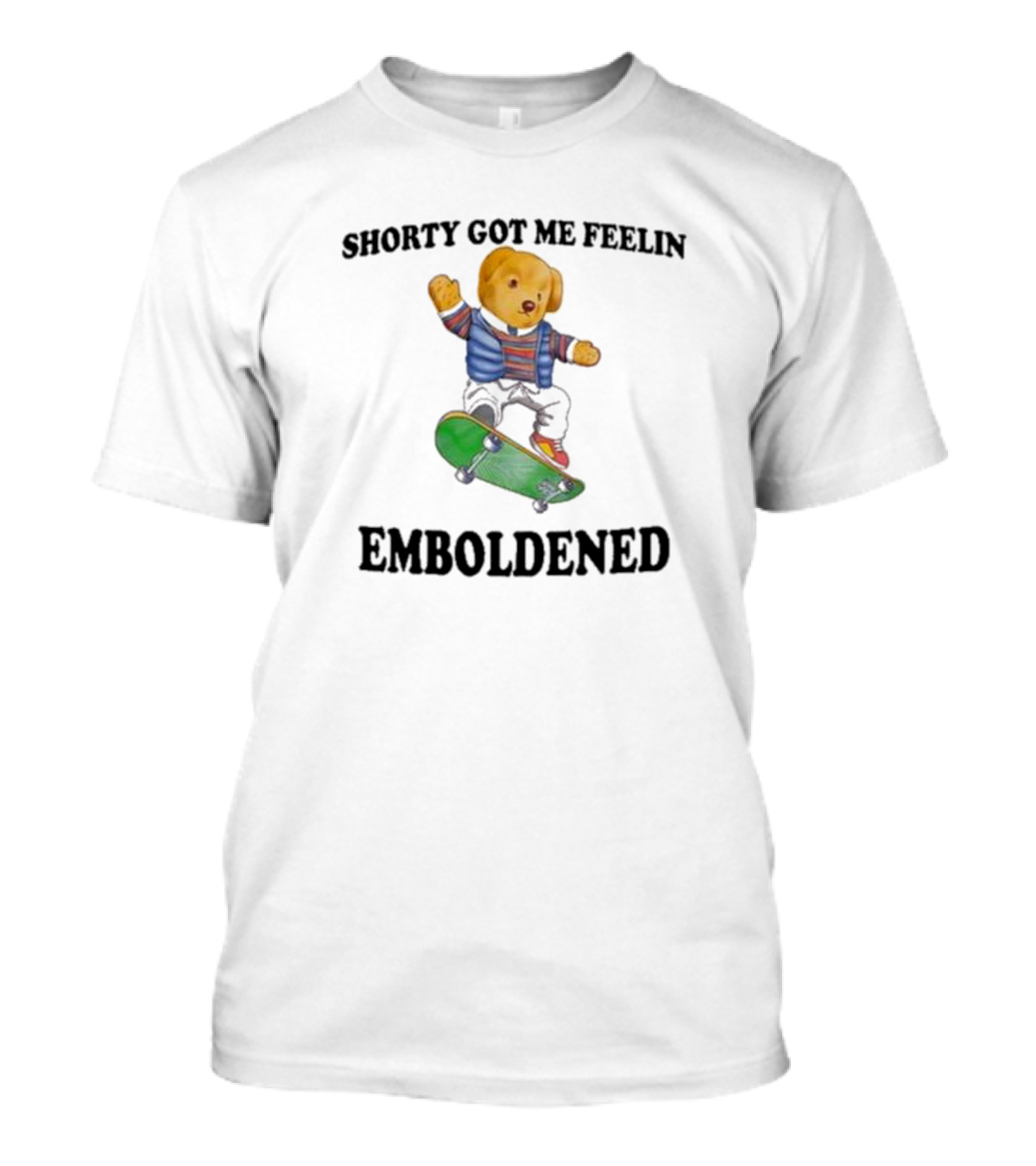 Shorty Got Me Feelin Emboldened Skateboarding Bear T-Shirt