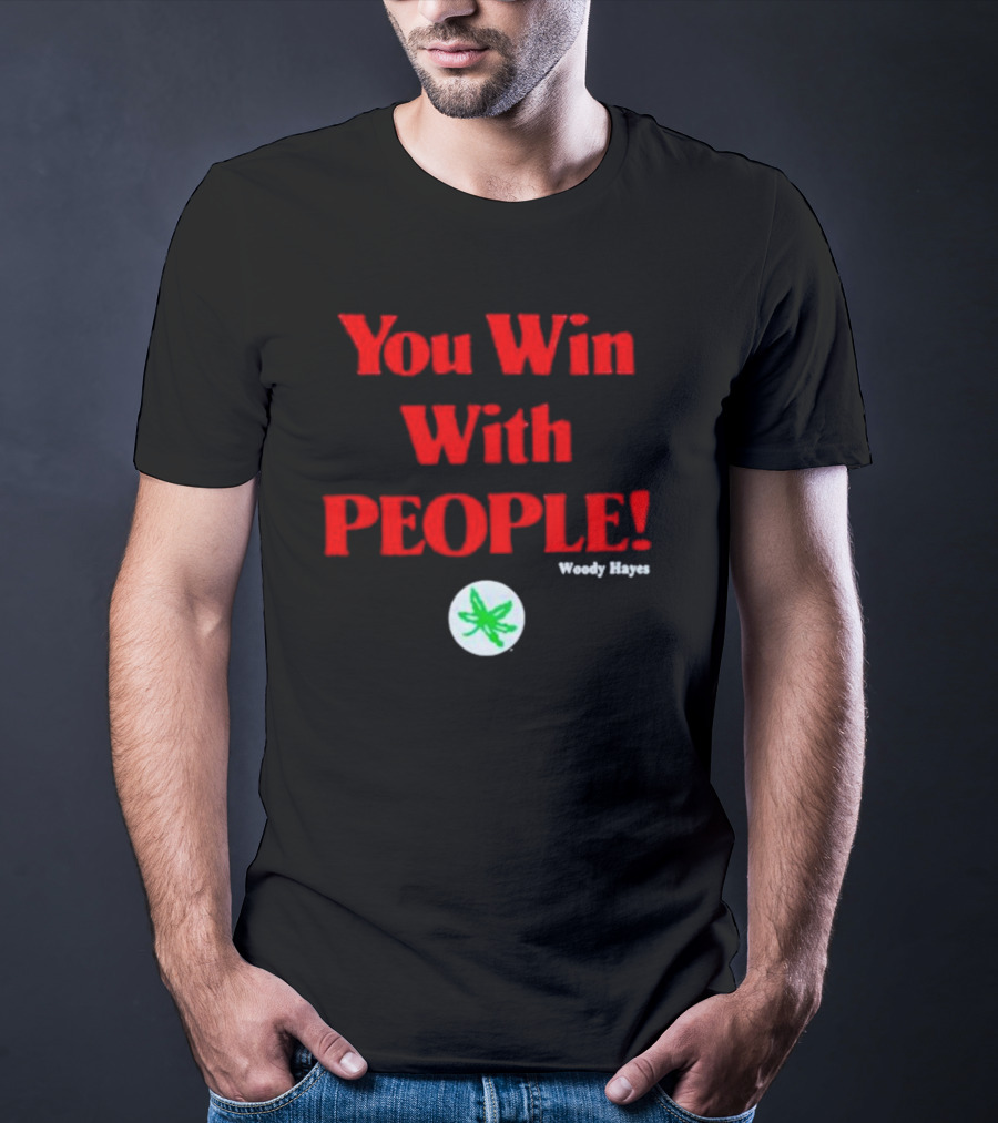 You Win With People Woody Hayes Ohio State Buckeyes Iconic T-Shirt