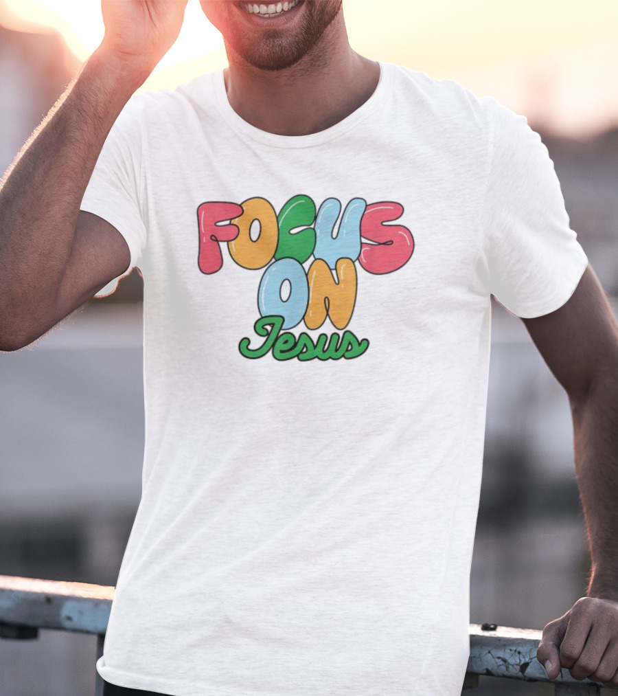 Focus On Jesus Christian T-Shirt