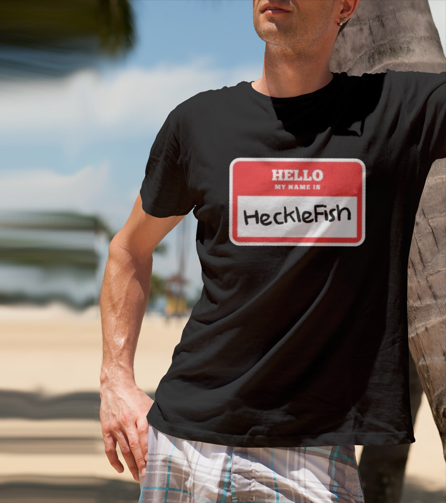 Hello My Name Is Hecklefish Badge T-Shirt
