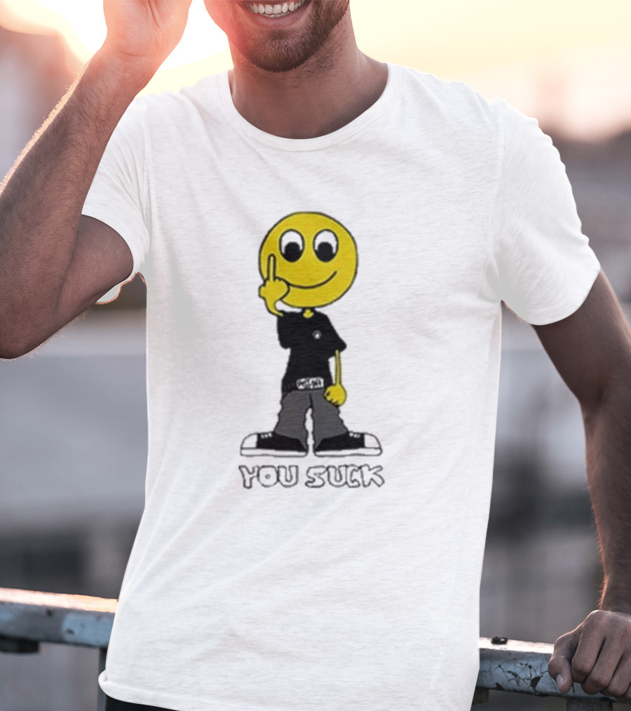 Never Heard Of You Suck Smiley Face Middle Finger T-Shirt