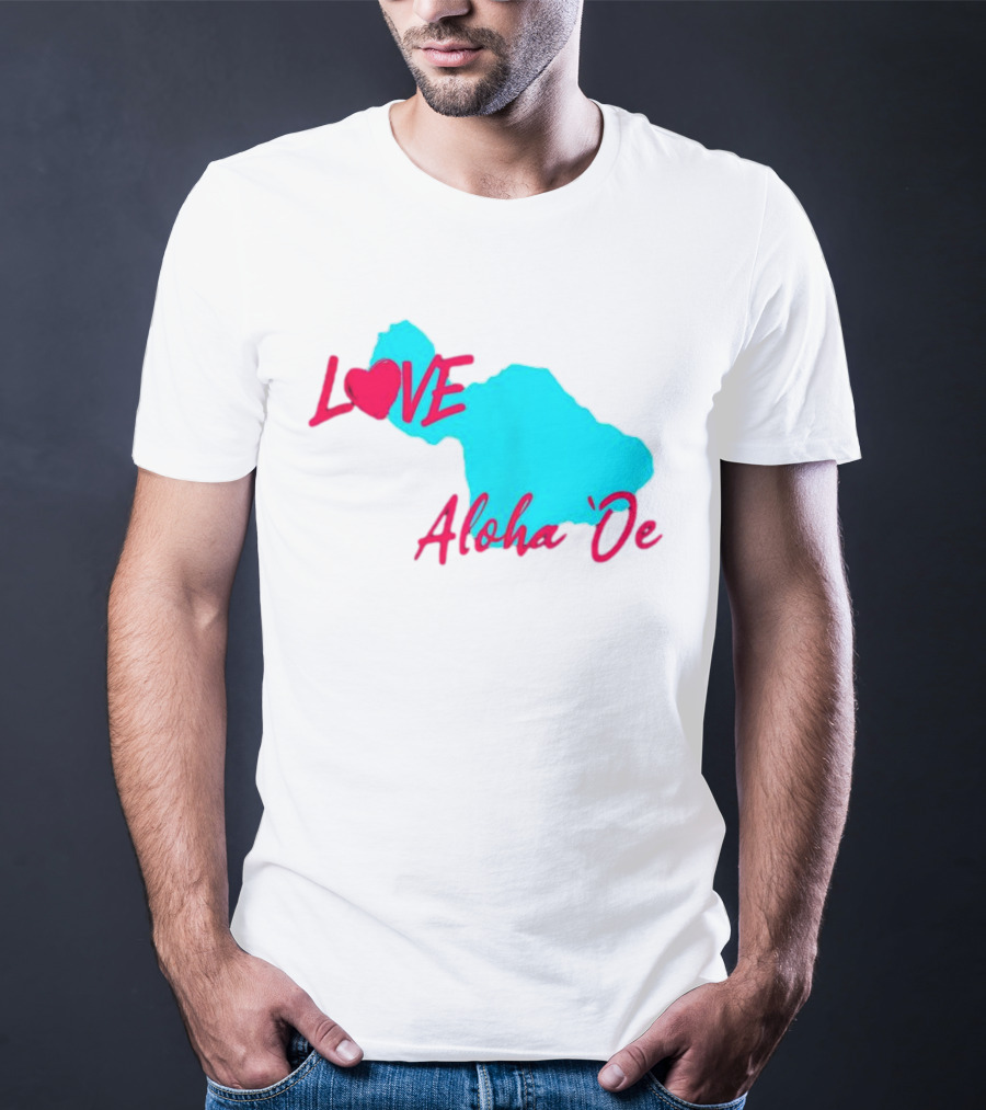 LOVE Aloha 'Oe Maui Island Map T-Shirt