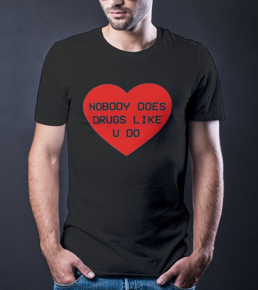 Mija Nobody Does Drugs Like U Do Red Heart T-Shirt