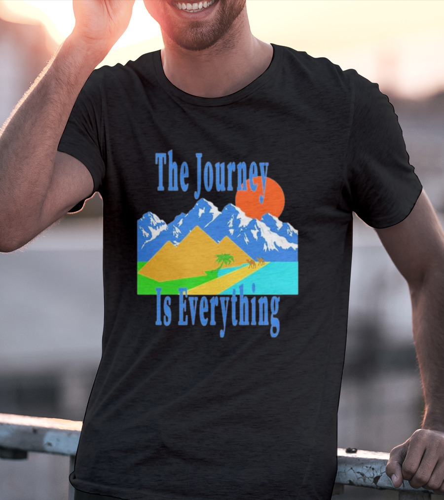 The Journey Is Everything Mountains Desert Sunset T-Shirt