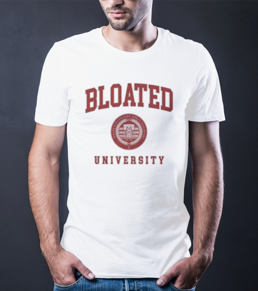 Bloated University Where Discomfort Meets Discovery Wavey Goods Co T-Shirt