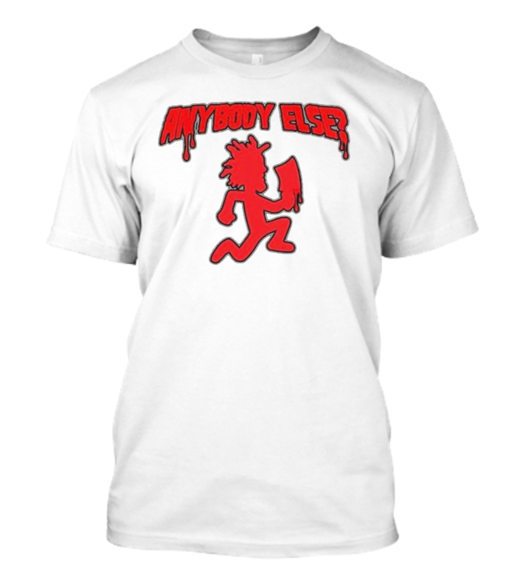 Anybody Else Hatchet Man Red Dripping Text T-Shirt