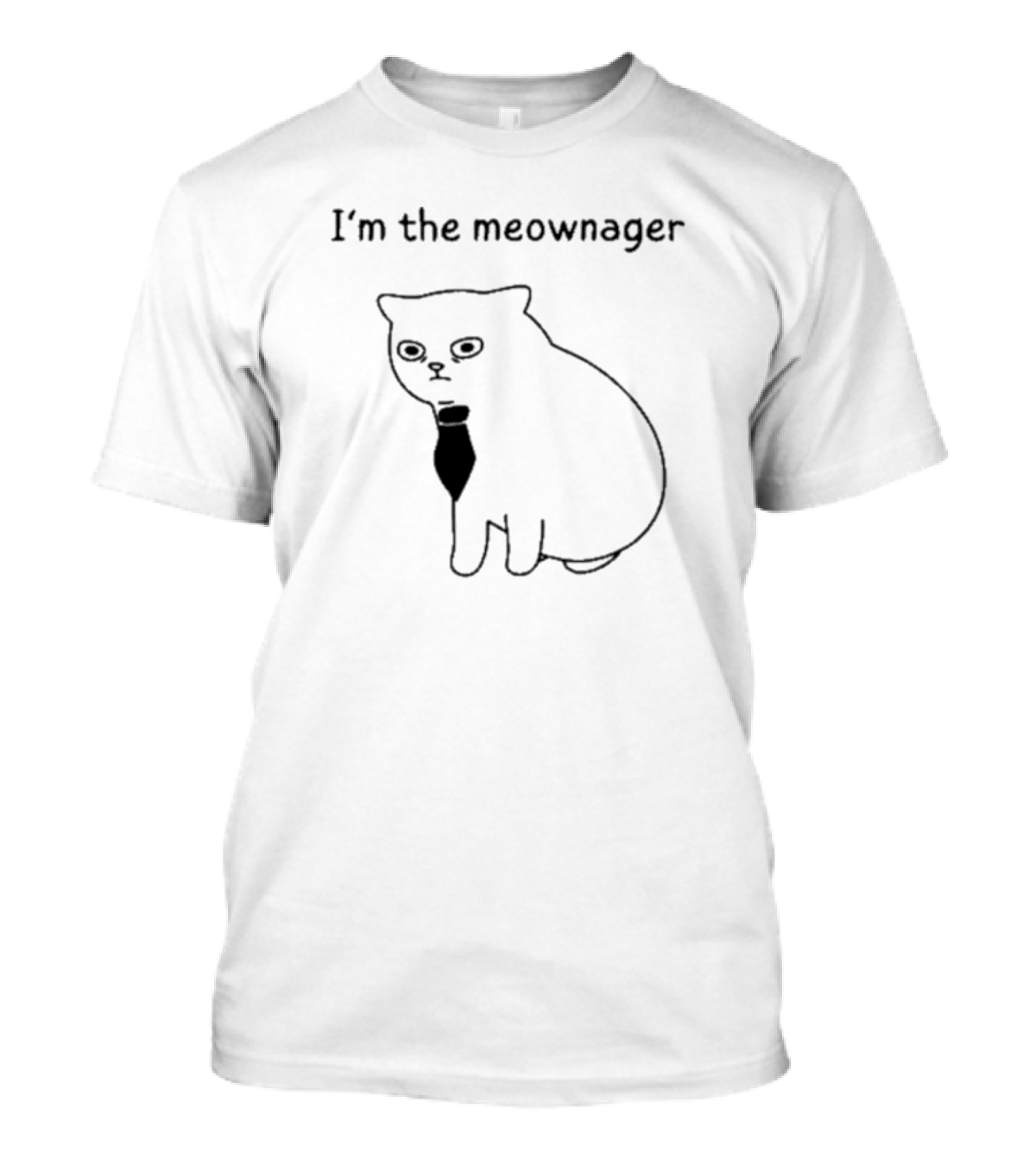 Poorly Cat Draw I’m The Meownager T-Shirt