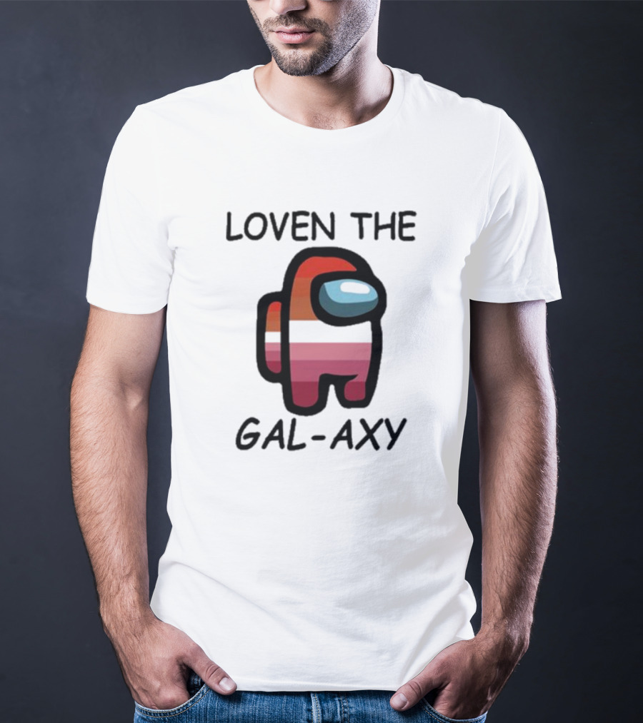 Loven The Gal-Axy Among Us Crewmate T-Shirt