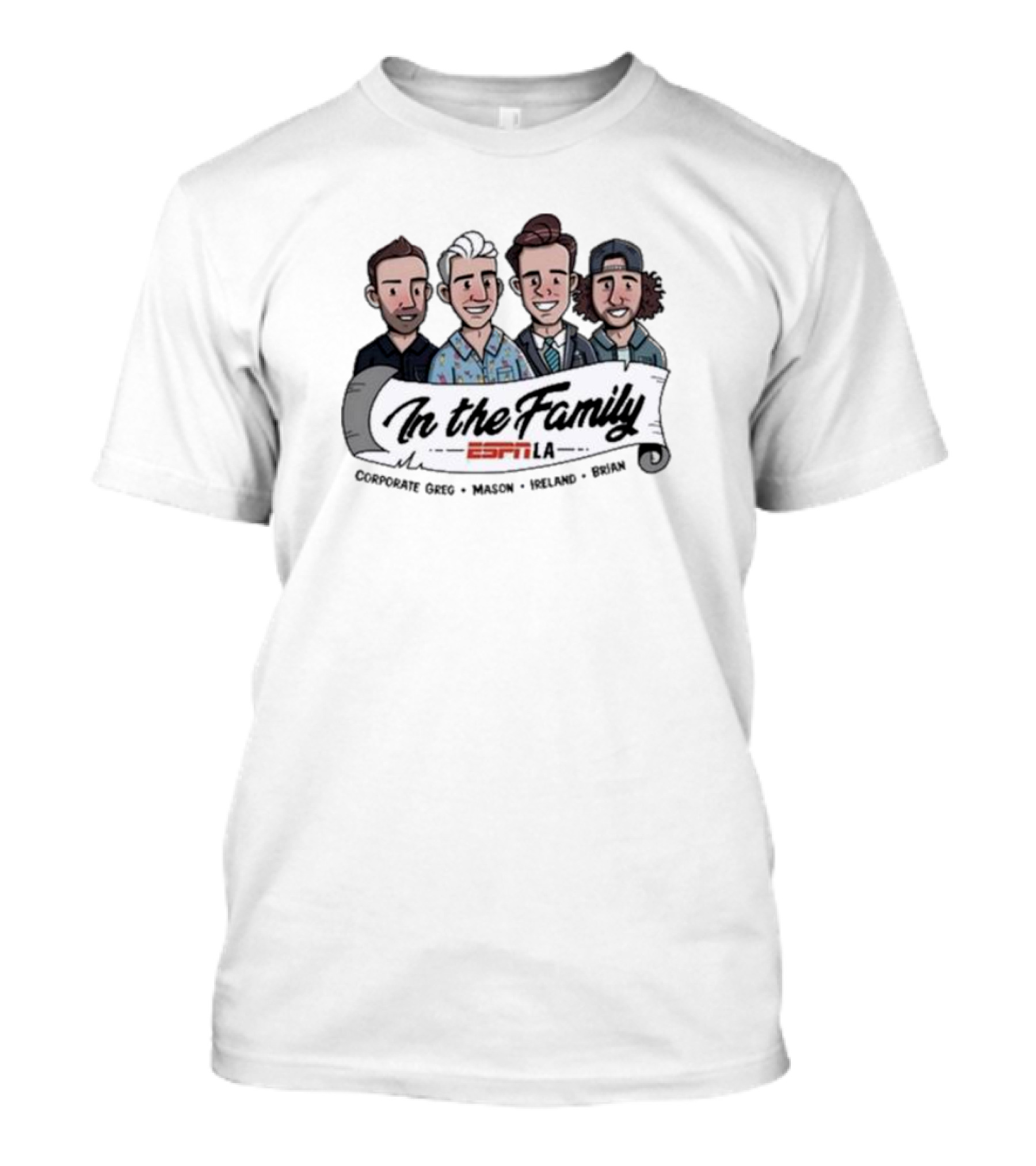In The Family ESPN LA Corporate Greg Mason Ireland Brian T-Shirt