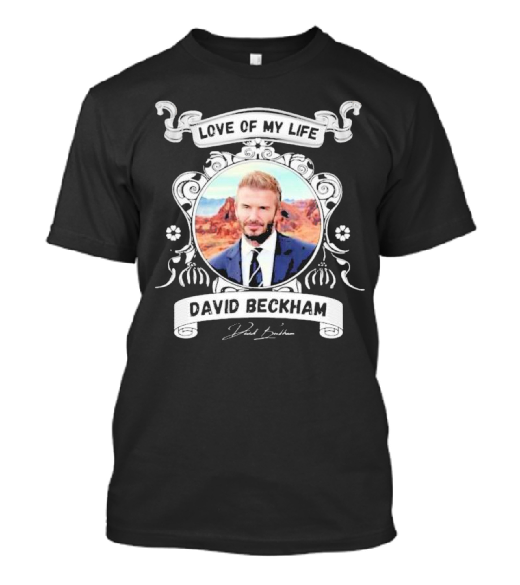 Love Of My Life David Beckham T-Shirt
