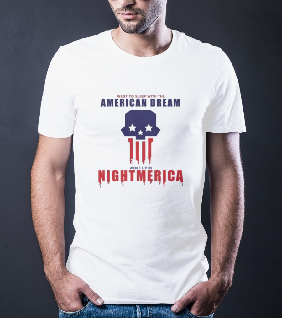 Went To Sleep With The American Dream Woke Up In Nightmerica Skull Stars Dripping Red White Blue T-Shirt