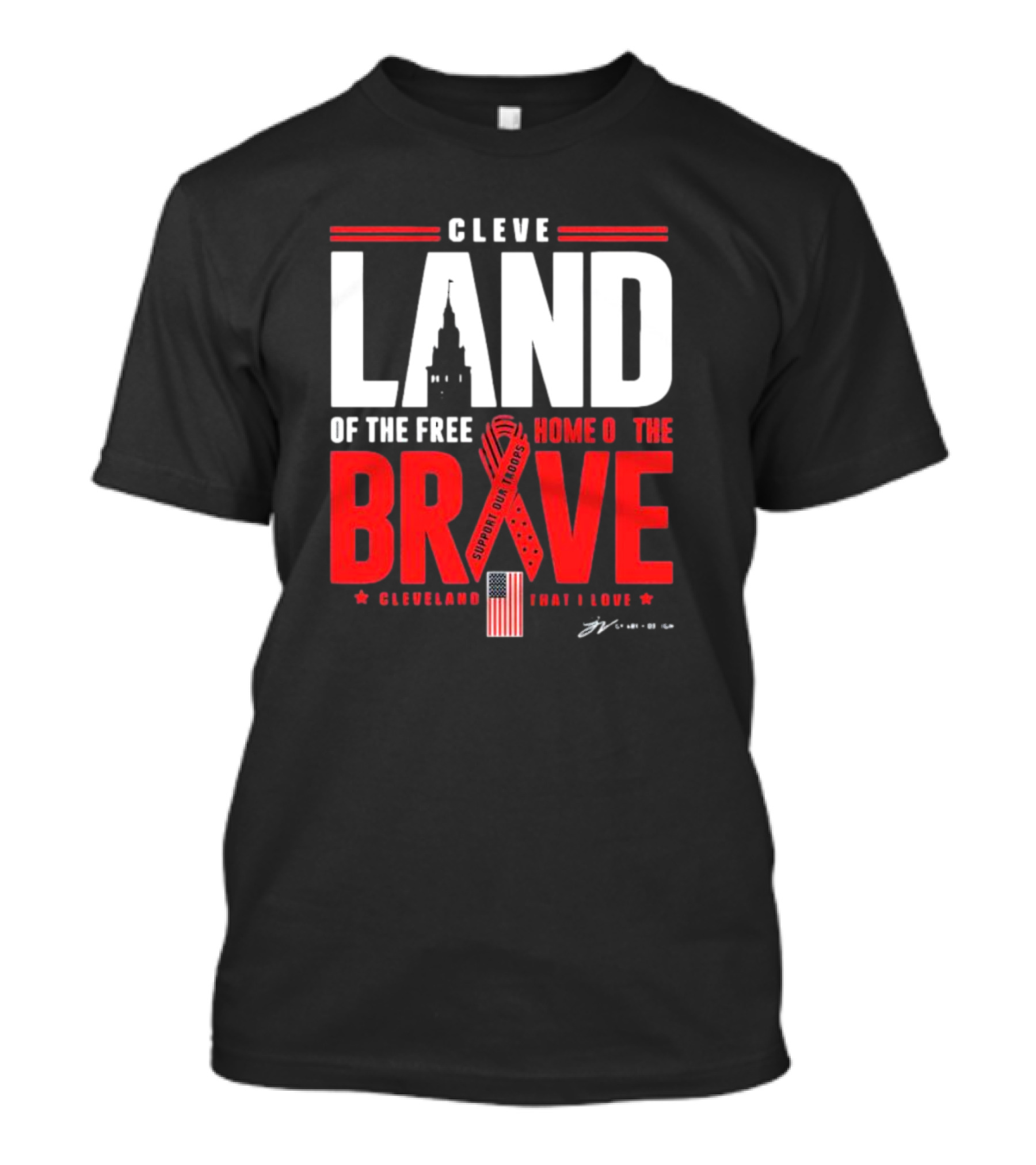 Cleve Land Home Of The Free Brave Support Our Troops Cleveland That I Love T-Shirt
