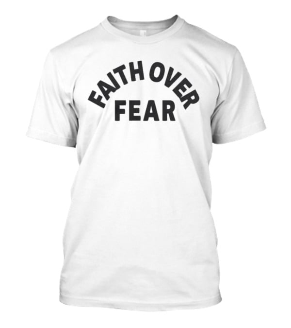 Faith Over Fear Text In Bold Rounded Arch T-Shirt