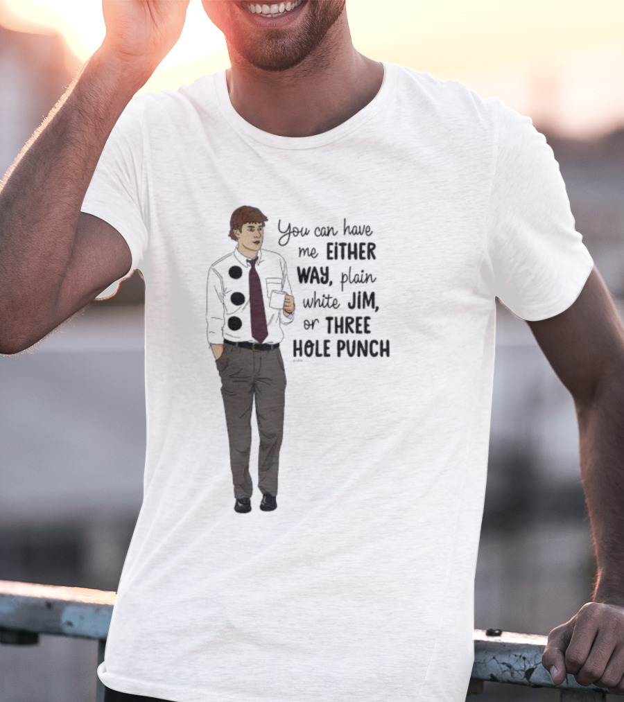 You Can Have Me Either Way Plain White Jim Or Three Hole Punch Halloween T-Shirt